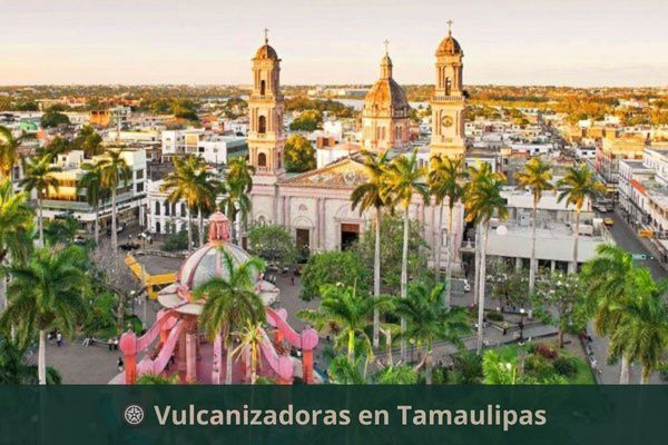 Vulcanizadoras en Tamaulipas